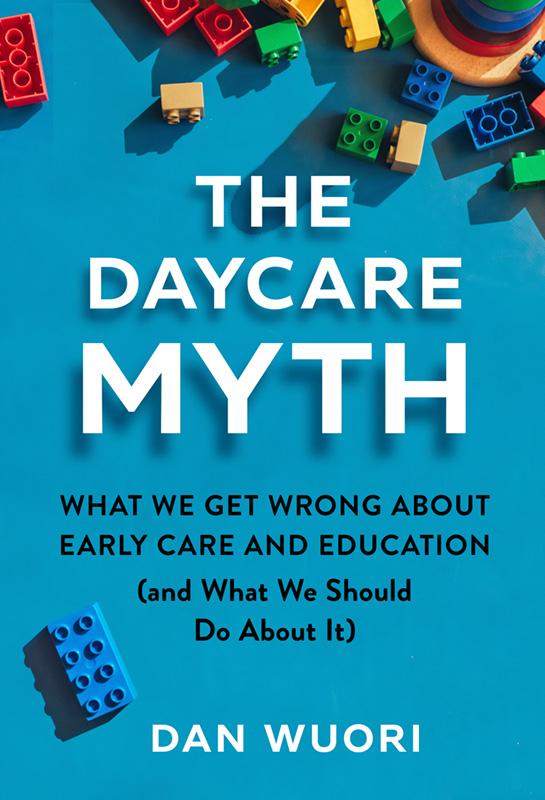 The Daycare Myth, by Dan Wuori